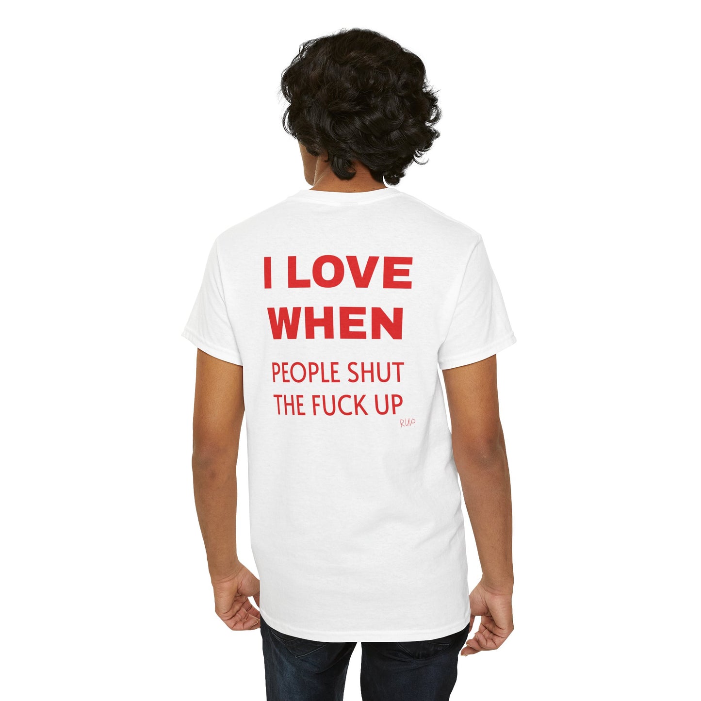 "I Love When People STFU" Tee - RUP.