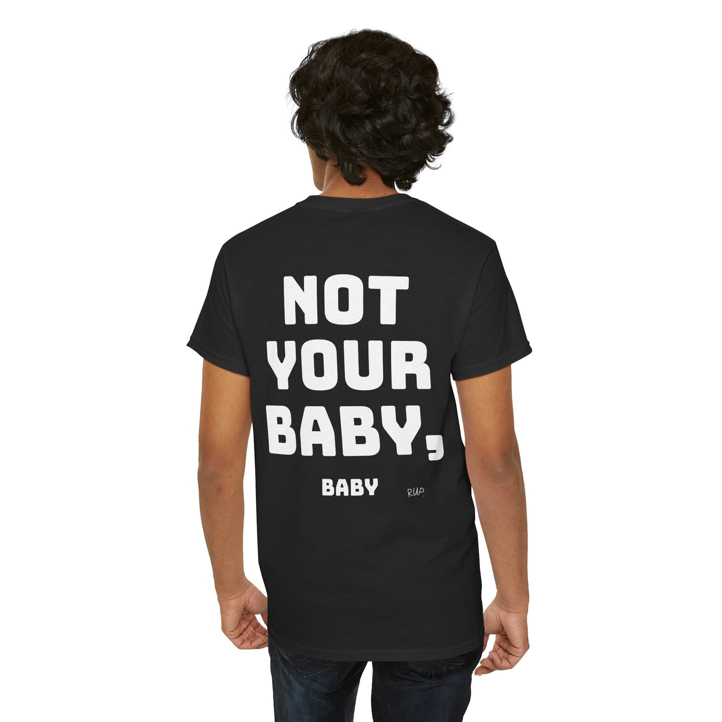 "Not your baby, baby" Tee - RUP.