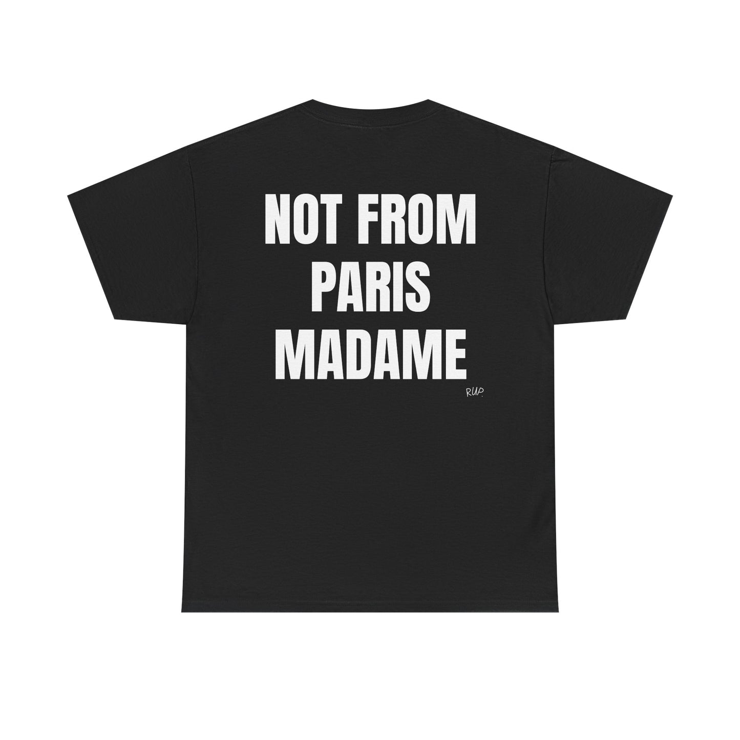 "Not from Paris madame" Tee - RUP.