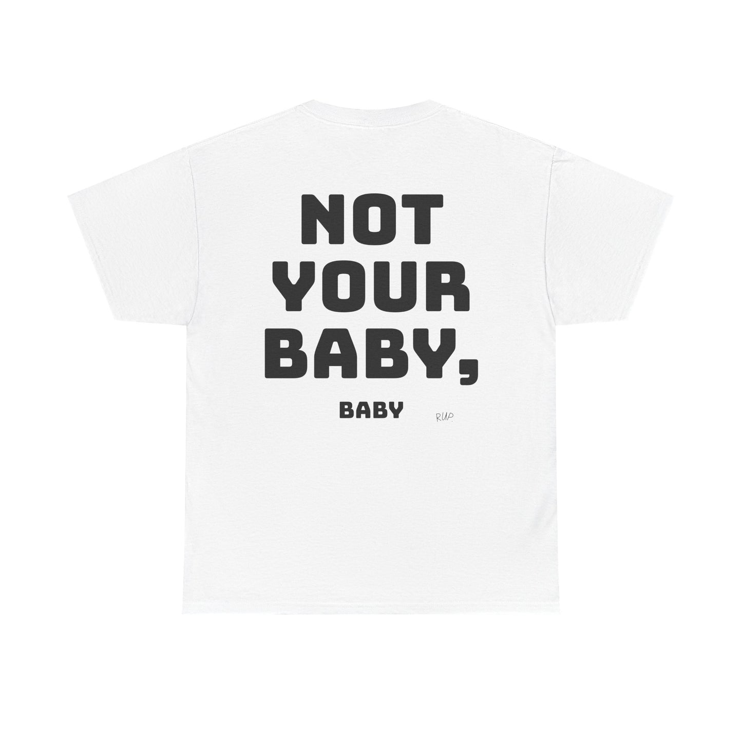 "Not your baby, baby" Tee - RUP.