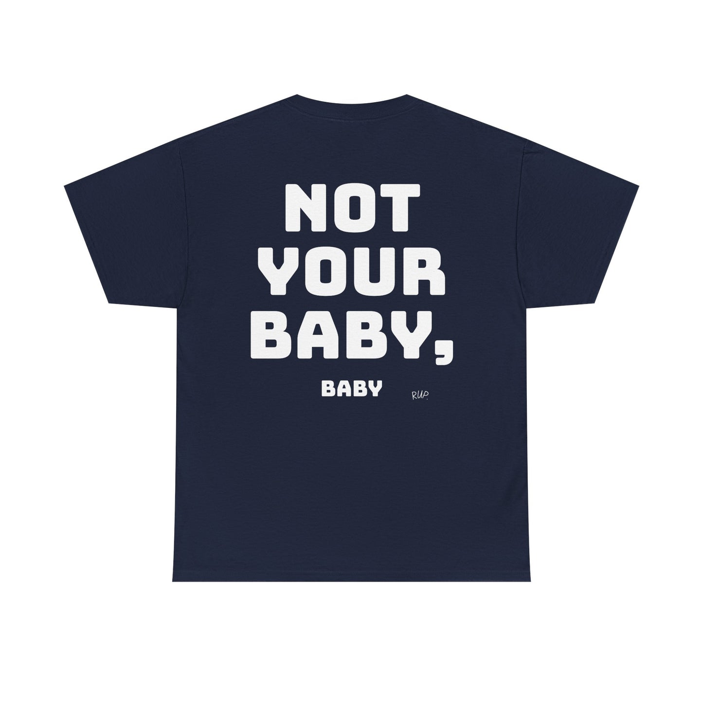 "Not your baby, baby" Tee - RUP.