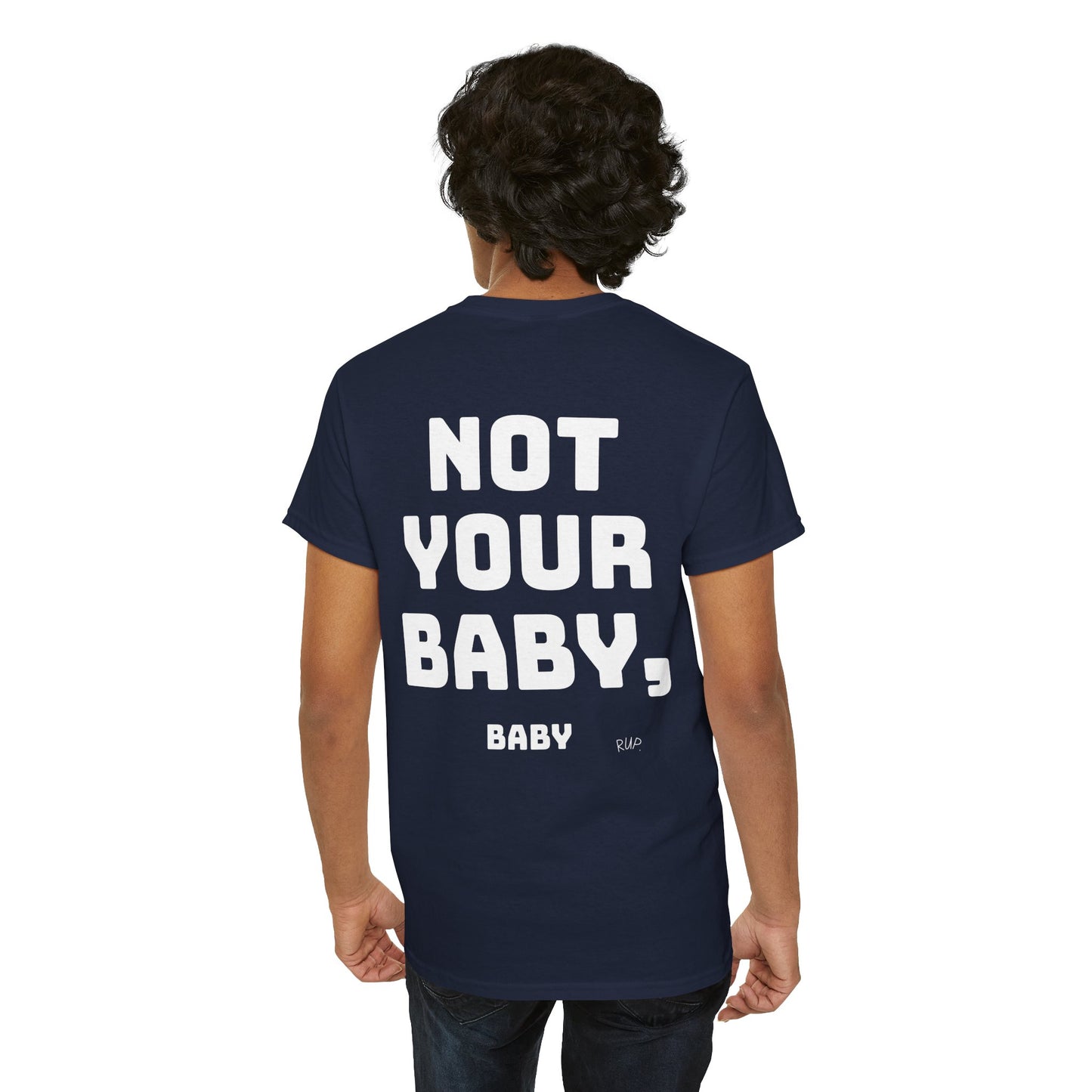 "Not your baby, baby" Tee - RUP.