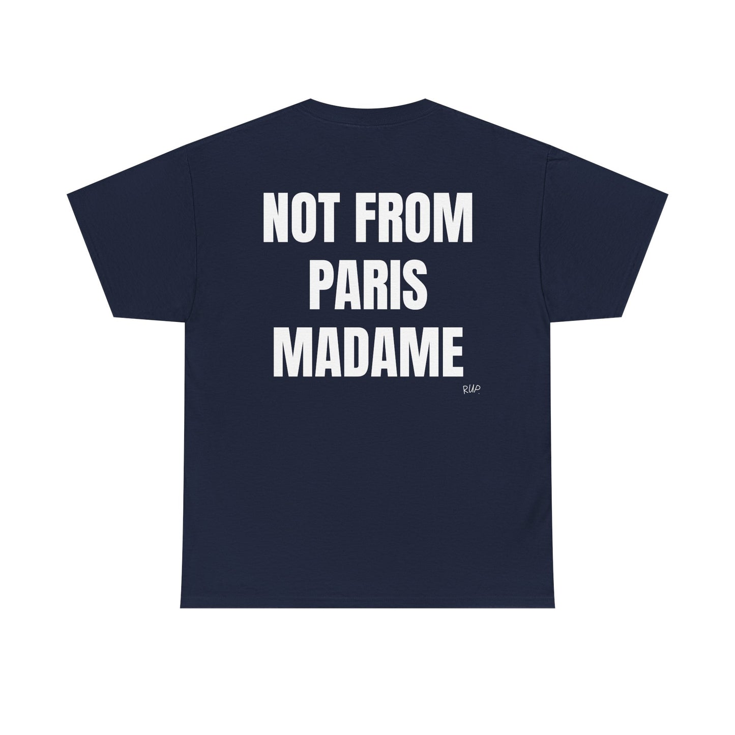 "Not from Paris madame" Tee - RUP.