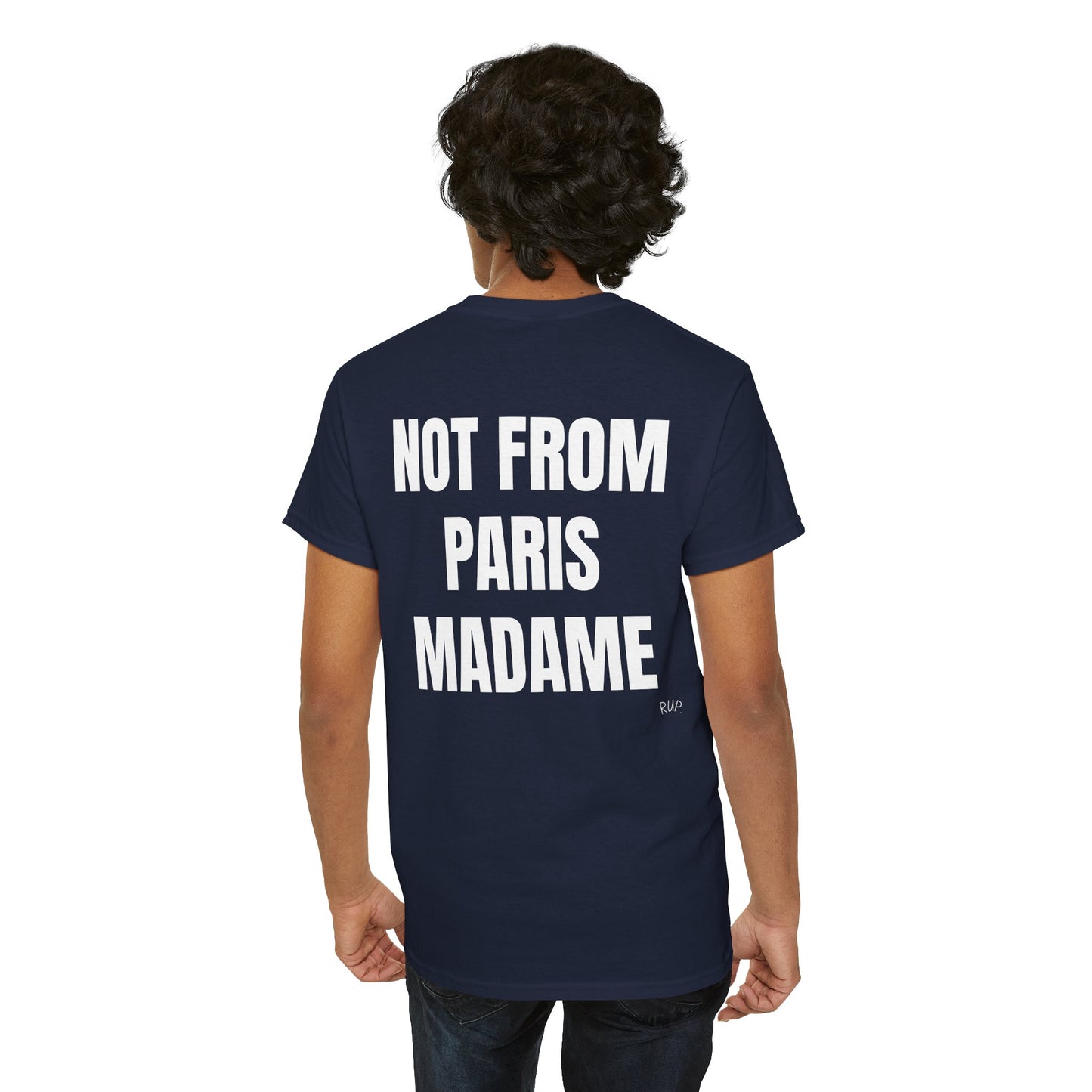 "Not from Paris madame" Tee - RUP.