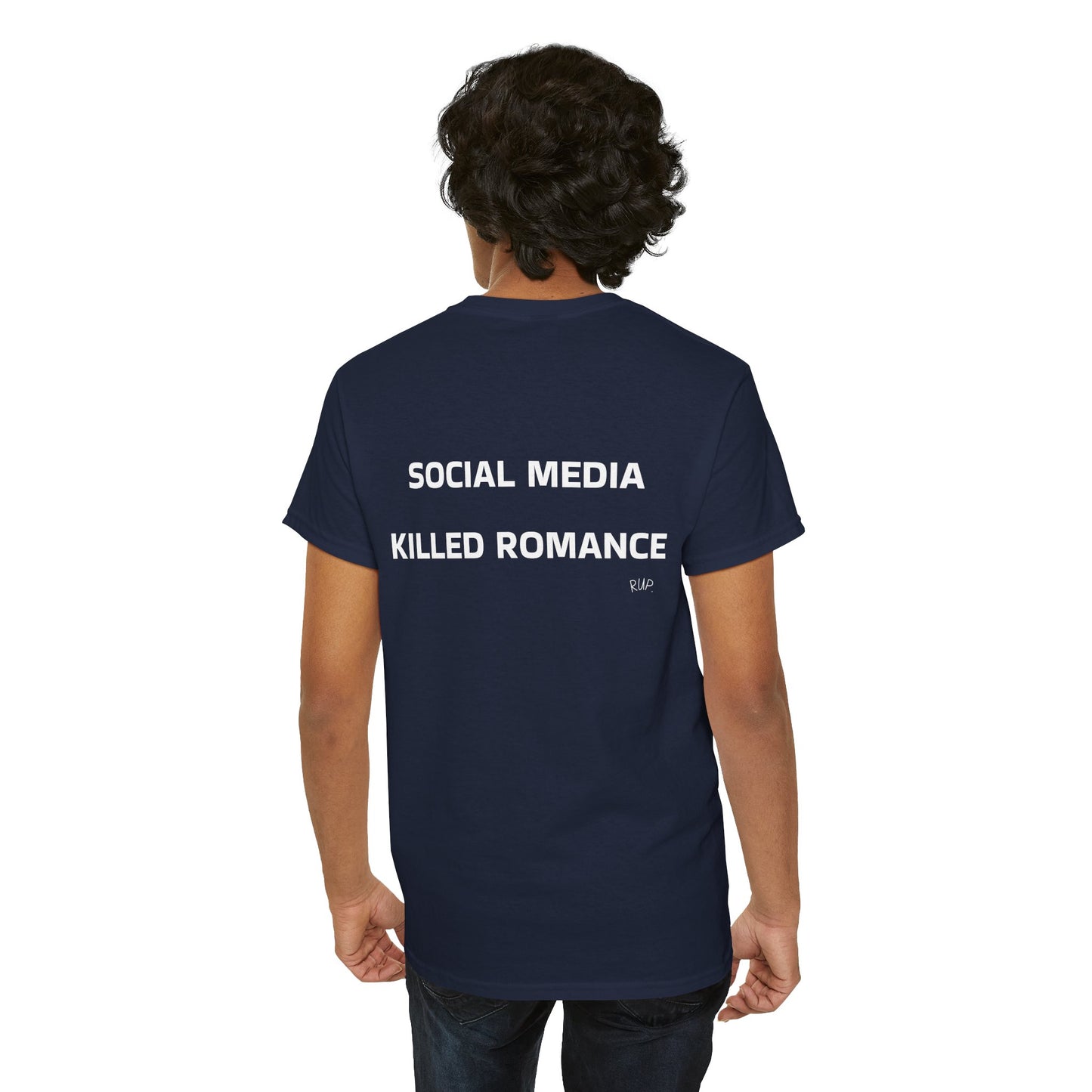 "Social media killed romance" Tee - RUP.