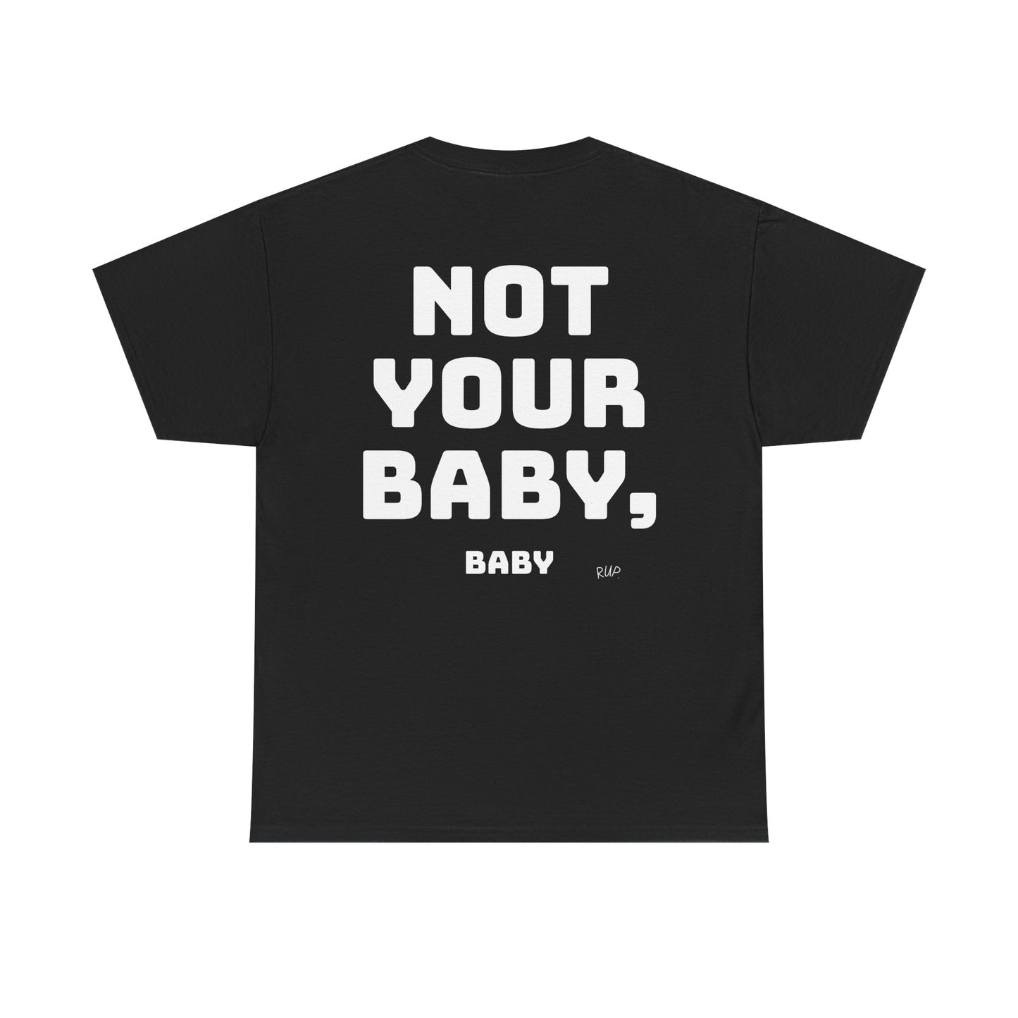 "Not your baby, baby" Tee - RUP.