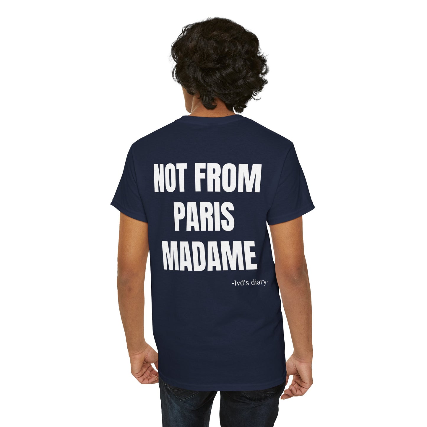 "Not from Paris madame" Tee - lvd's diary