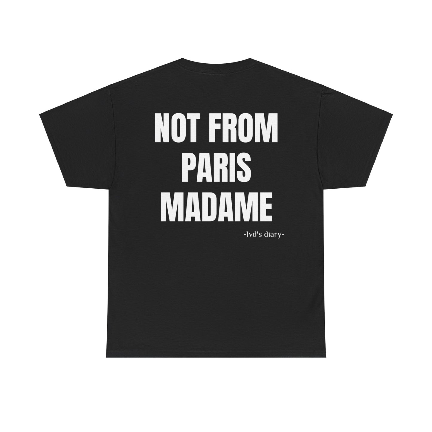 "Not from Paris madame" Tee - lvd's diary