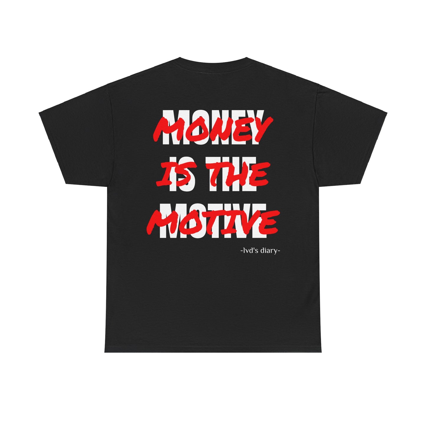 "Money is the motive" Tee - lvd's diary