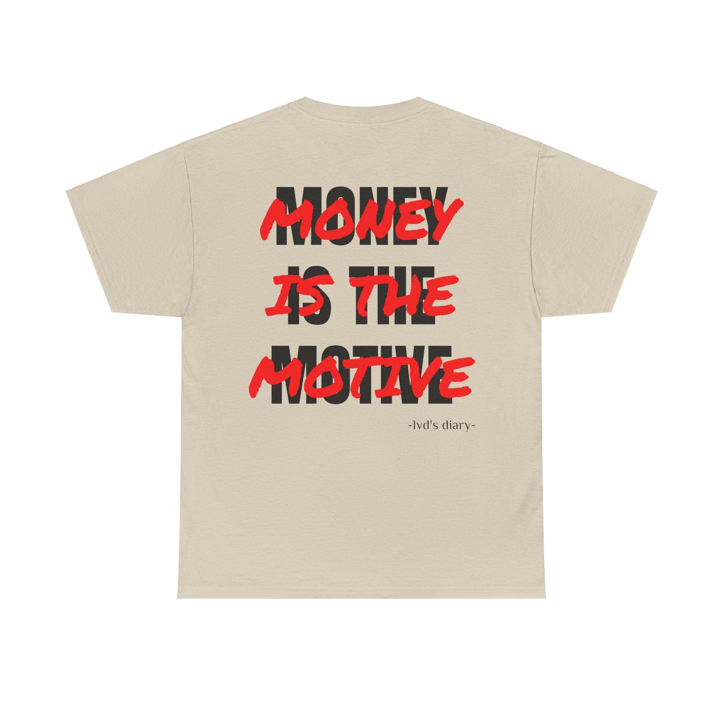 "Money is the motive" Tee - lvd's diary