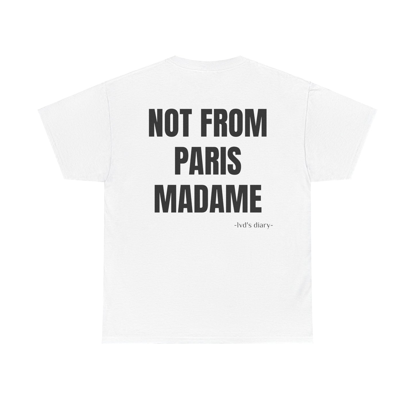 "Not from Paris madame" Tee - lvd's diary