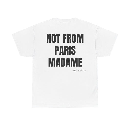 "Not from Paris madame" Tee - lvd's diary