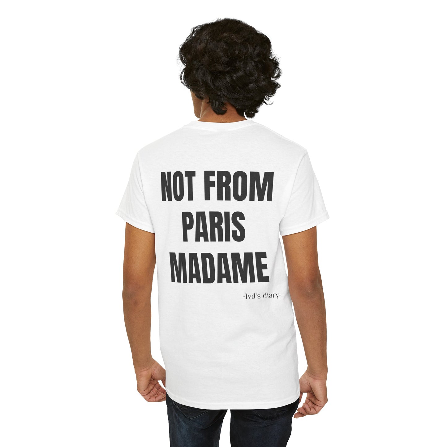 "Not from Paris madame" Tee - lvd's diary