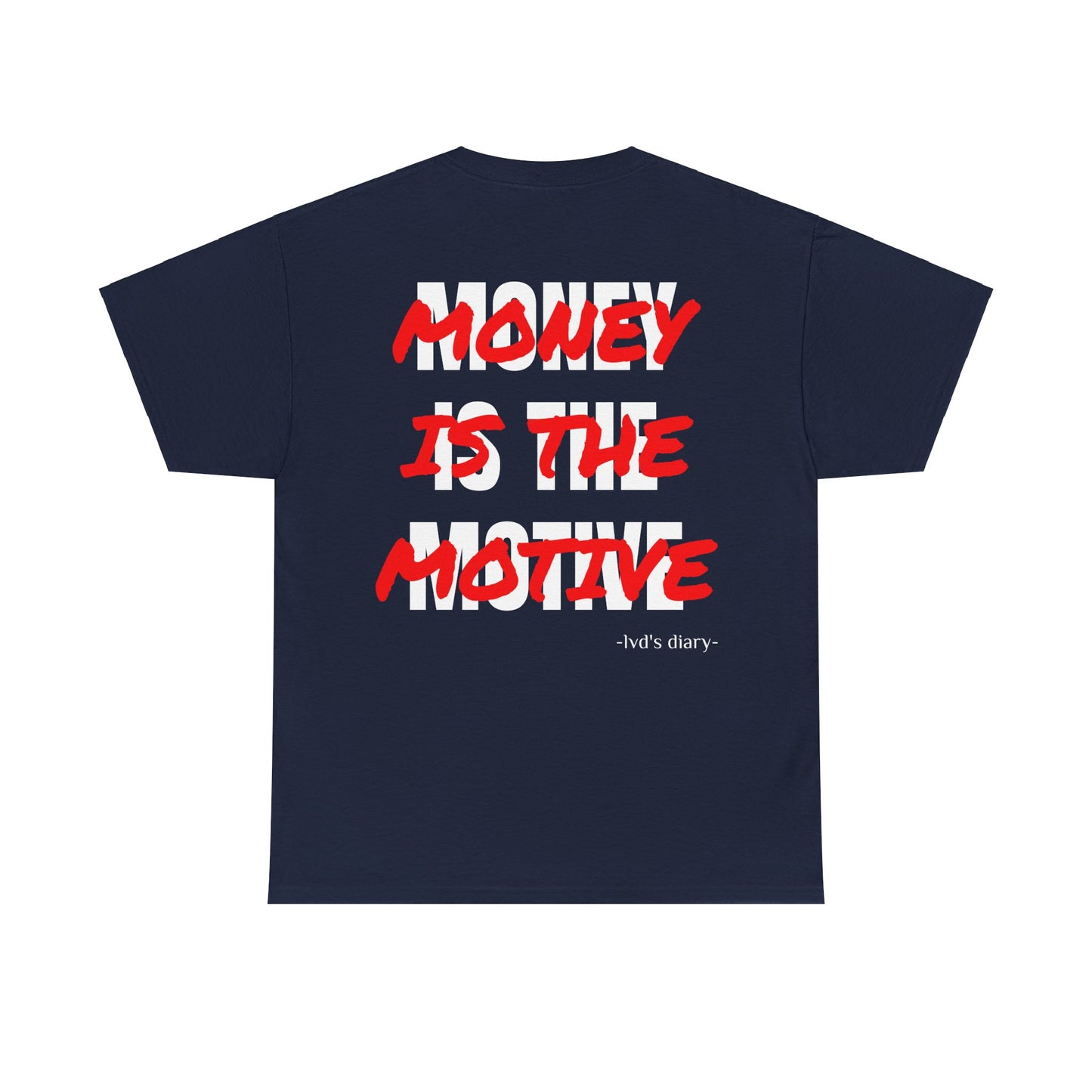 "Money is the motive" Tee - lvd's diary