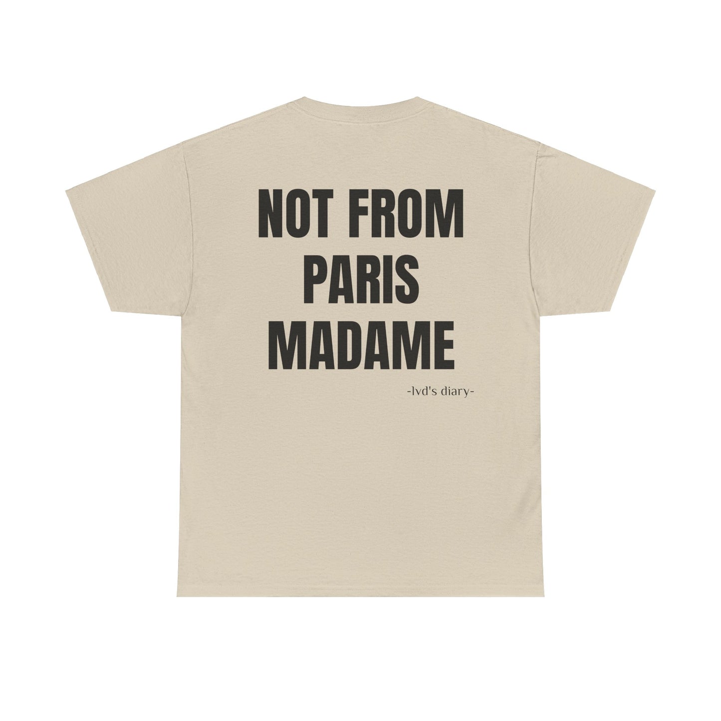 "Not from Paris madame" Tee - lvd's diary