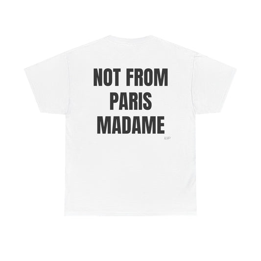 "Not from Paris madame" Tee - RUP.