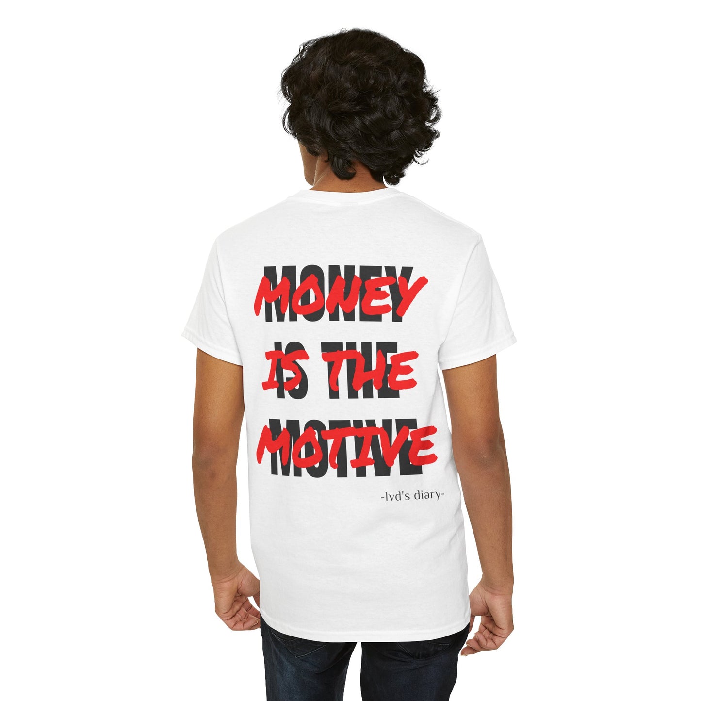 "Money is the motive" Tee - lvd's diary