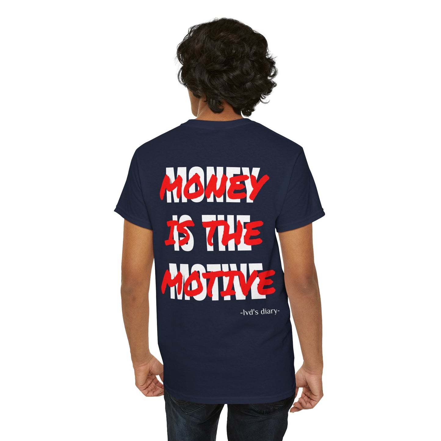 "Money is the motive" Tee - lvd's diary