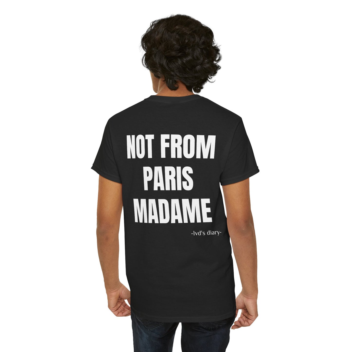 "Not from Paris madame" Tee - lvd's diary