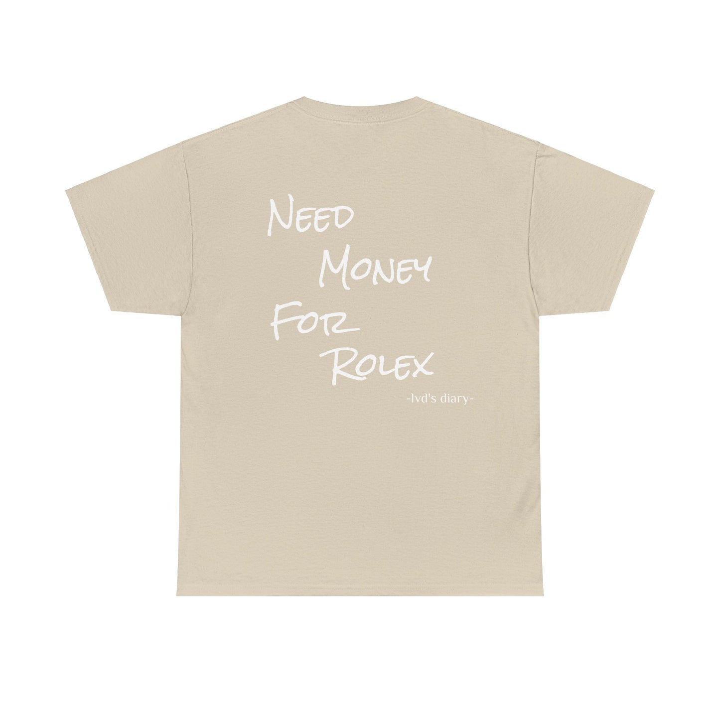 "Need money for Rolex" Tee - lvd's diary